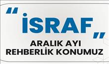 Aralık ayı Rehberlik konumuz "İSRAF"